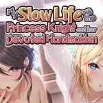 Buy Sell My Slow Life with the Princess Knight and Her Devoted Handmaiden Cheap Price Complete Series